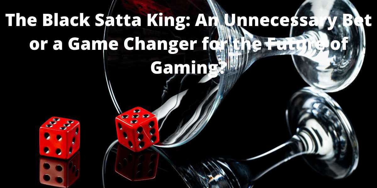 The Black Satta King: An Unnecessary Bet or a Game Changer for the Future of Gaming?